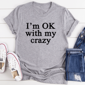 I'm OK With My Crazy T-Shirt (Color: Athletic Heather, size: L) I'm OK With My Crazy T-Shirt (Color: Athletic Heather, size: L)